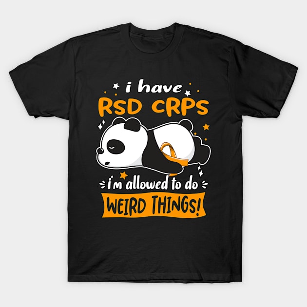 I Have RSD CRPS I'm Allowed To Do Weird Things! T-Shirt by ThePassion99